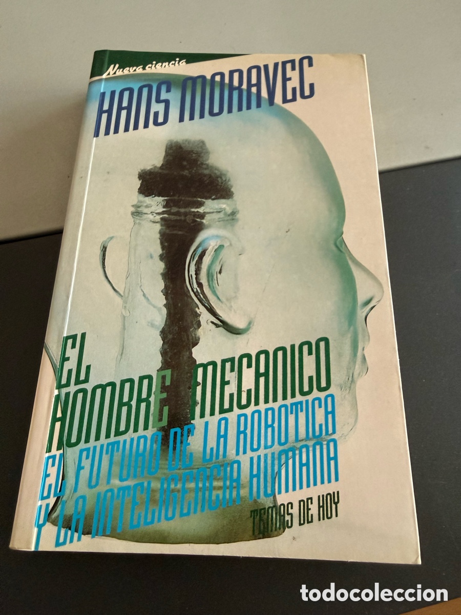 Libros de segunda mano: EL HOMBRE MEC&Aacute;NICO. Hans Moravec. NUEVA CIENCIA 1988. 1 edici&oacute;n