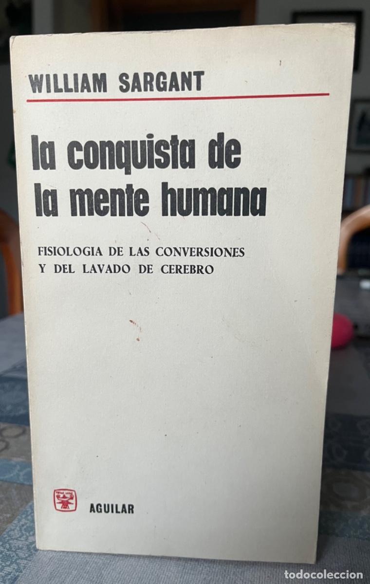 Libros de segunda mano: Sargant, William.-La conquista de la mente humana