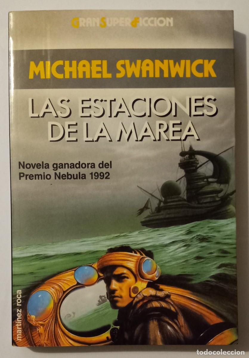 Livres d'occasion: LAS ESTACIONES DE LA MAREA, Michael SWANWICK (GRAN SUPER FICCI&Oacute;N, MART&Iacute;NEZ ROCA)