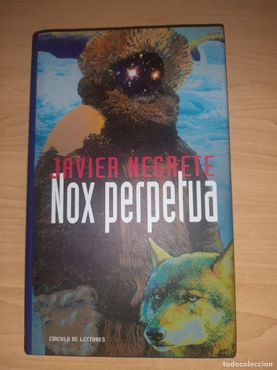 Libros de segunda mano: Nox perpetua - Javier Negrete (Edicion Circulo de Lectores 1999) Primera Novela del autor