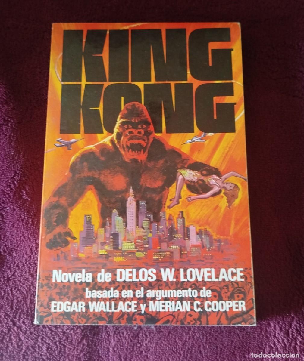 Libros de segunda mano: King Kong Autor: Delos W. Lovelace, Primera edici&oacute;n espa&ntilde;ola: diciembre de 1976