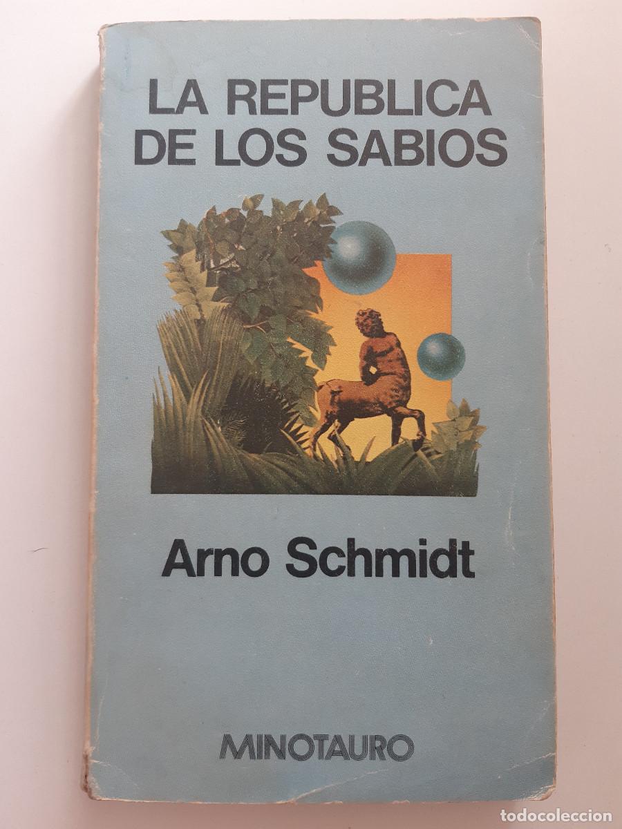 Libros de segunda mano: LA REPUBLICA DE LOS SABIOS ARNO SCHMIDT MINOTAURO 1981 CIENCIA FICCION FANTASIA