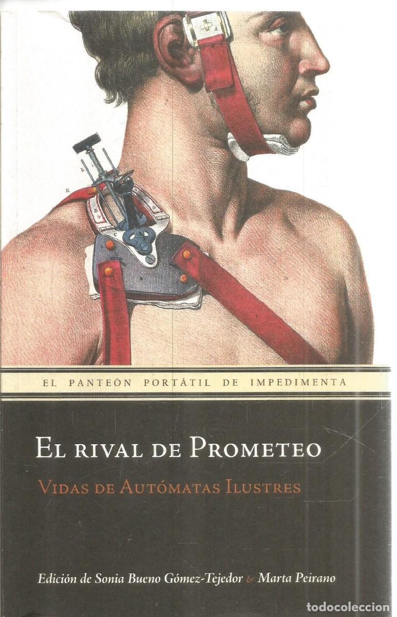 Libros de segunda mano: EL RIVAL DE PROMETEO. VIDAS DE AUTOMATAS ILUSTRES. AA.VV. IMPEDIMENTA. PRIMERA EDICION