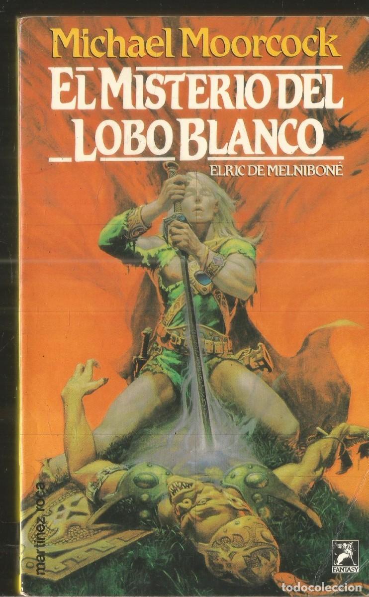 Libros de segunda mano: MICHAEL MOORCOCK. EL MISTERIO DEL LOBO BLANCO. ELRIC DE MELNIBORNE. MARTINEZ ROCA. PRIMERA EDICION