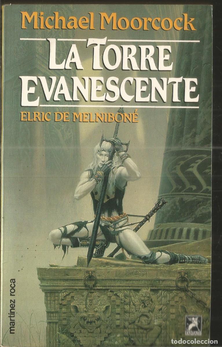 Libros de segunda mano: MICHAEL MOORCOCK. LA TORRE EVANESCENTE. ELRIC DE MELNIBORNE. MARTINEZ ROCA FANTASY. PRIMERA EDICION