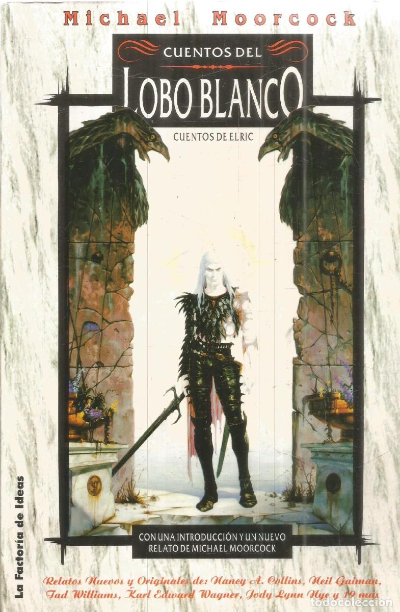 Second hand books: MICHAEL MOORCOCK. CUENTOS DEL LOBO BLANCO. CUENTOS DE ELRIC. LA FACTORIA DE IDEAS. PRIMERA EDICION