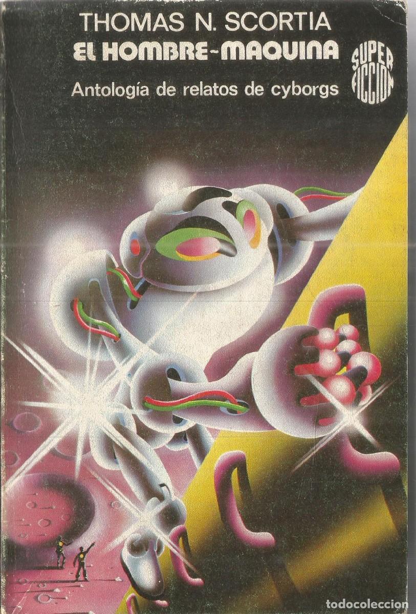 Gebrauchte B&uuml;cher: THOMAS N. SCORTIA. EL HOMBRE-MAQUINA. ANTOLOGIA DE RELATOS DE CYBORGS. MARTINEZ ROCA N&ordm; 32