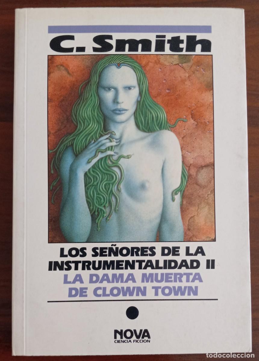 Libros de segunda mano: LA DAMA MUERTA DE CLOWN TOWN: LOS SE&Ntilde;ORES DE LA INSTRUMENTALIDAD II, CORDWAINER SMITH (NOVA CF 38)