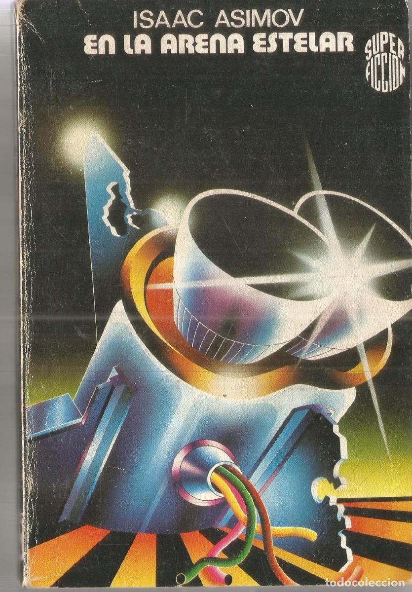 Libros de segunda mano: ISAAC ASIMOV. EN LA ARENA ESTELAR. MARTINEZ ROCA SUPER FICCION N&ordm;45