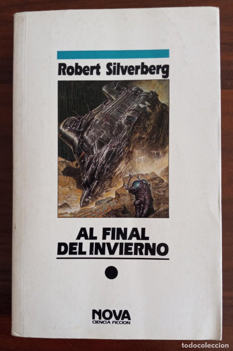 Libros de segunda mano: AL FINAL DEL INVIERNO, de ROBERT SILVERBERG (NOVA CF 25, EDICIONES B)