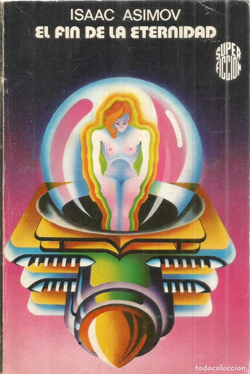 Libros de segunda mano: ISAAC ASIMOV. EL FIN DE LA ETERNIDAD. MARTINEZ ROCA SUPERFICCION N&ordm; 26