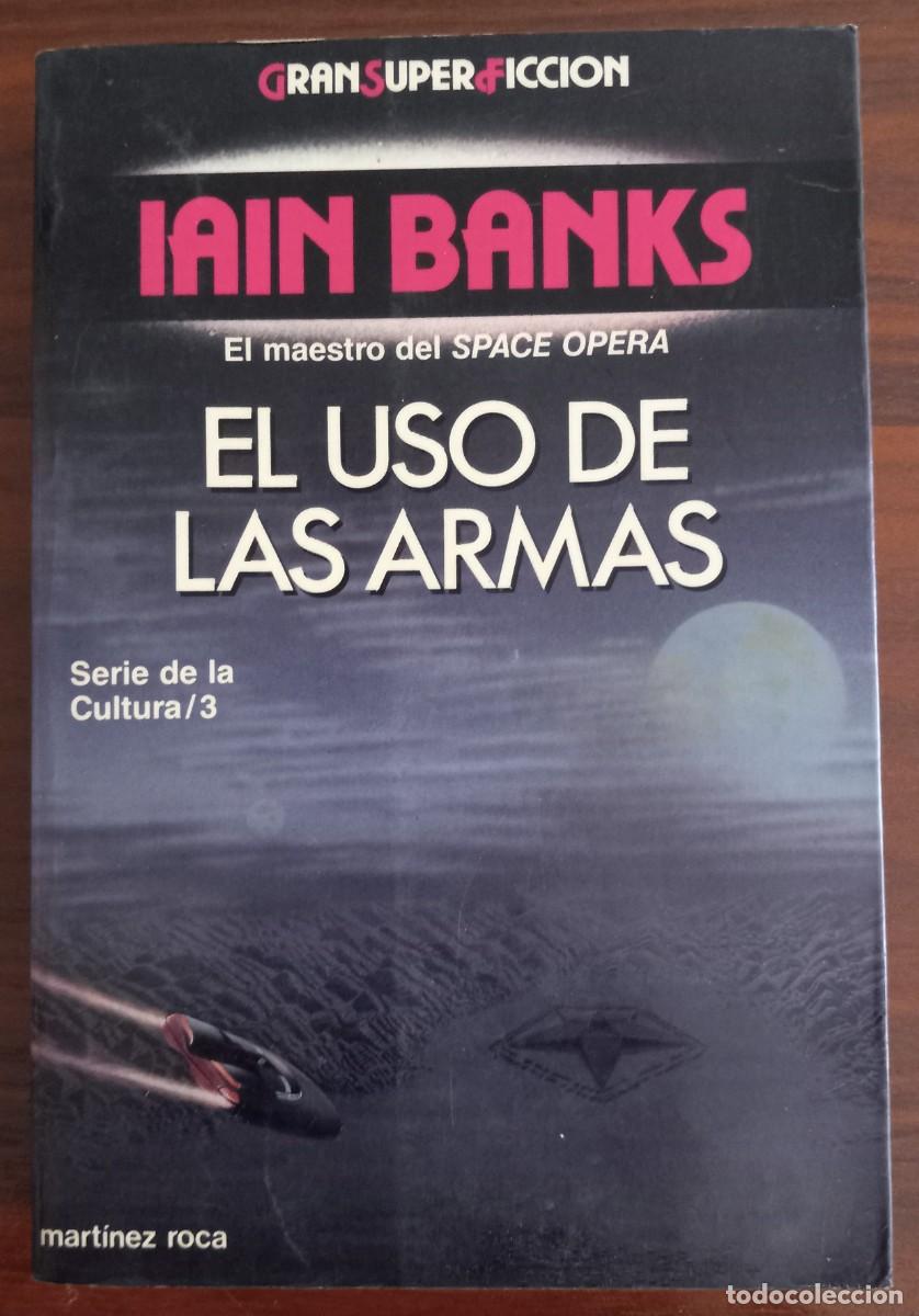 Libros de segunda mano: EL USO DE LAS ARMAS, de IAIN BANKS (GRAN SUPER FICCI&Oacute;N, MART&Iacute;NEZ ROCA)