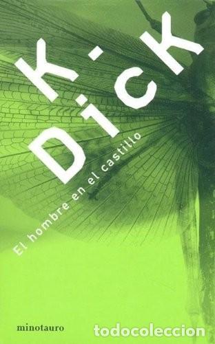 Libros de segunda mano: El Hombre en el Castillo - Dick, K. - Ediciones Minotauro - Biblioteca P. K. Dick