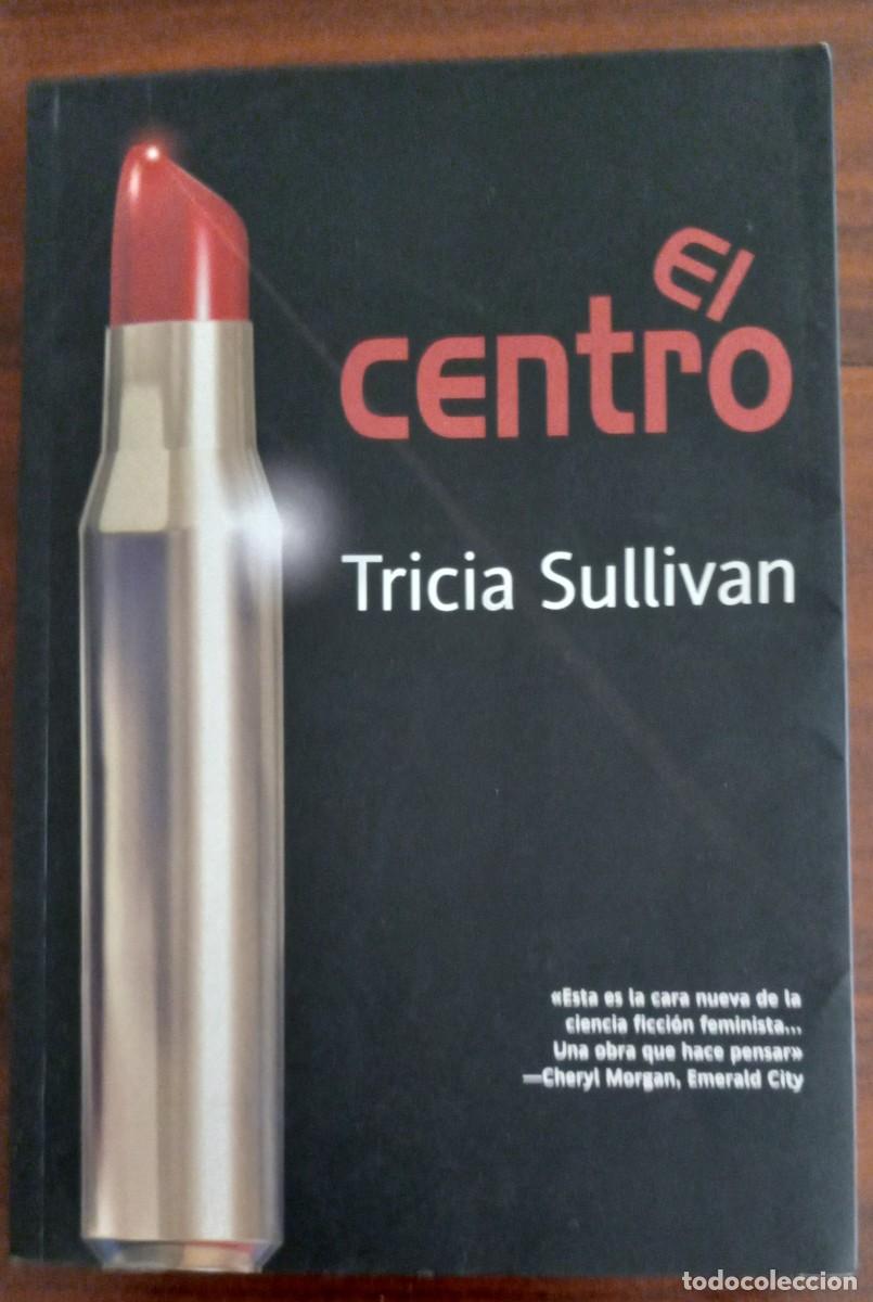 Libros de segunda mano: EL CENTRO, de TRICIA SULLIVAN (SOLARIS FICCI&Oacute;N 98, LA FACTOR&Iacute;A DE IDEAS)
