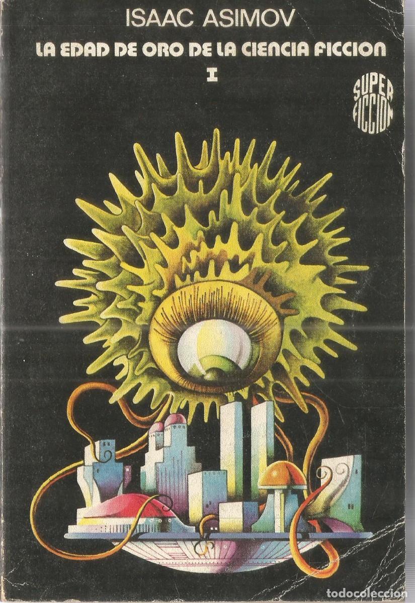 Libros de segunda mano: ISAAC ASIMOV. LA EDAD DE ORO DE LA CIENCIA FICCION I. MARTINEZ ROCA SUPERFICCION N&ordm; 7