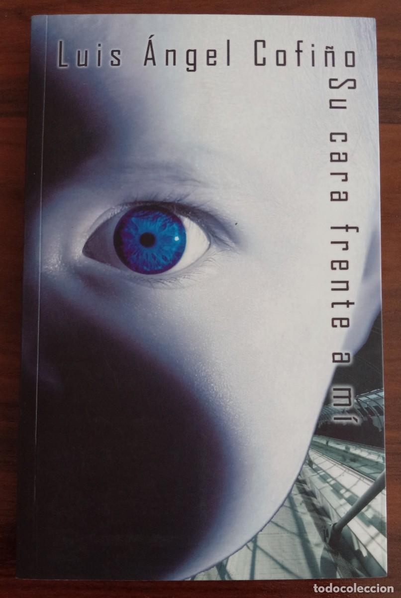Libros de segunda mano: SU CARA FRENTE A M&Iacute;, de LUIS &Aacute;NGEL COFI&Ntilde;O (V&Oacute;RTICE 6, PARNASO)