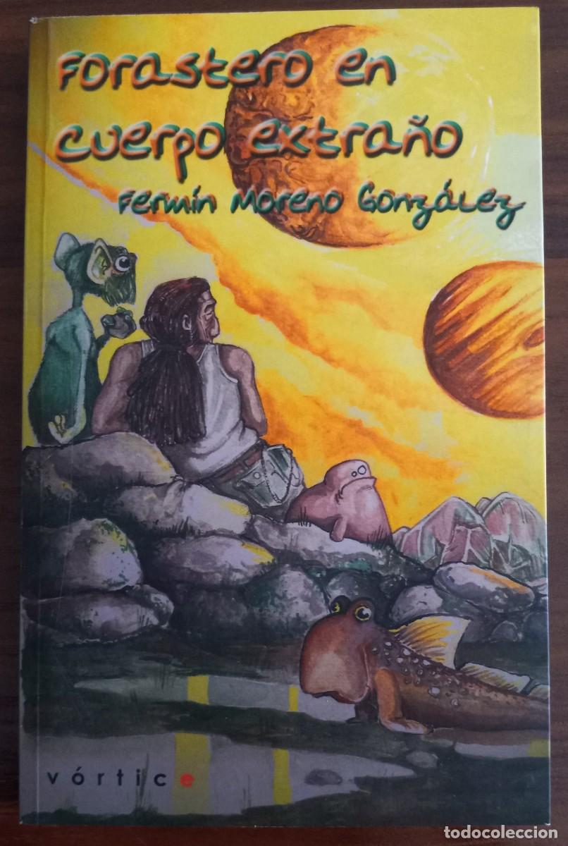 Libros de segunda mano: FORASTERO EN CUERPO EXTRA&Ntilde;O, de FERM&Iacute;N MORENO GONZ&Aacute;LEZ (V&Oacute;RTICE 3, PARNASO)