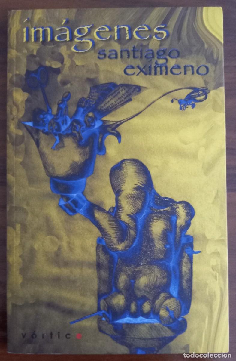 Libros de segunda mano: IM&Aacute;GENES, de SANTIAGO EXIMENO (V&Oacute;RTICE 1, PARNASO)
