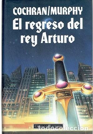 Libros de segunda mano: El regreso del rey Arturo - Cochran / Murphy - Circulo de lectores - 1994