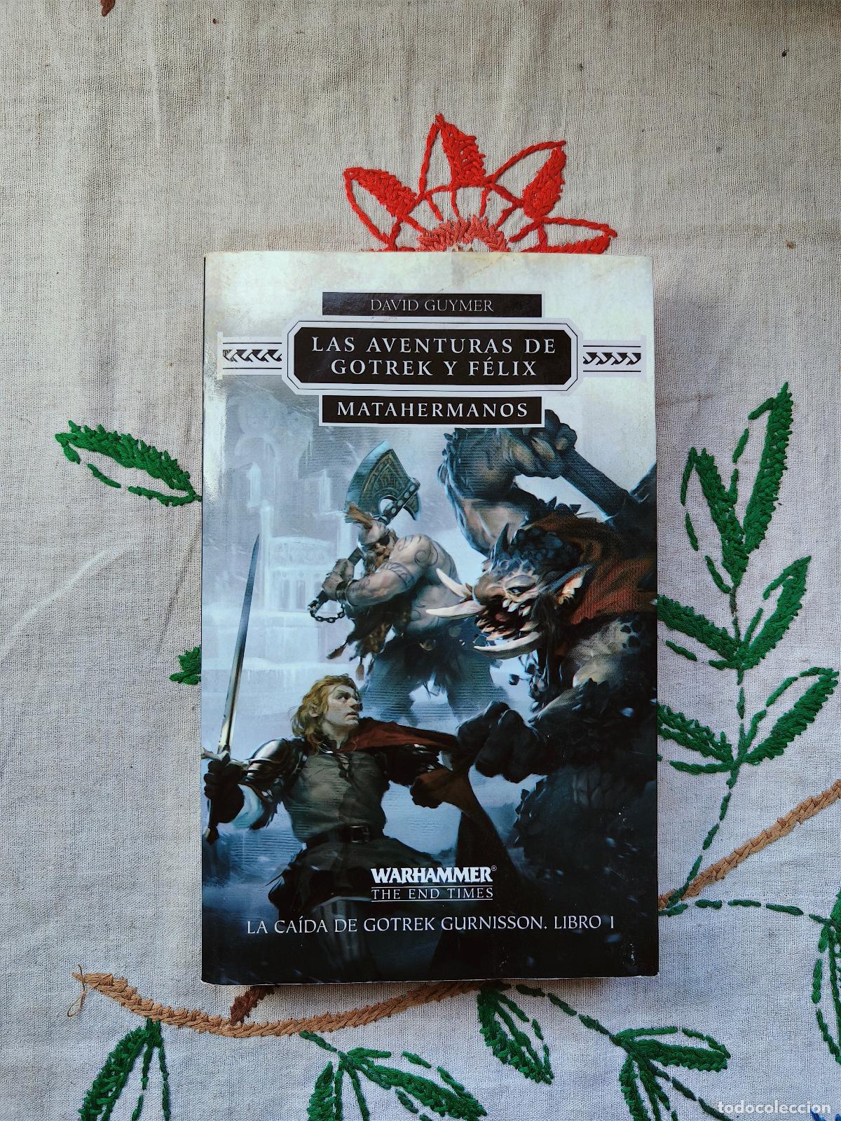 Libros de segunda mano: Matahermanos. La Ca&iacute;da de Gotrek Gurnisson, Libro 1. Aventuras de Gotrek y F&eacute;lix. Warhammer End