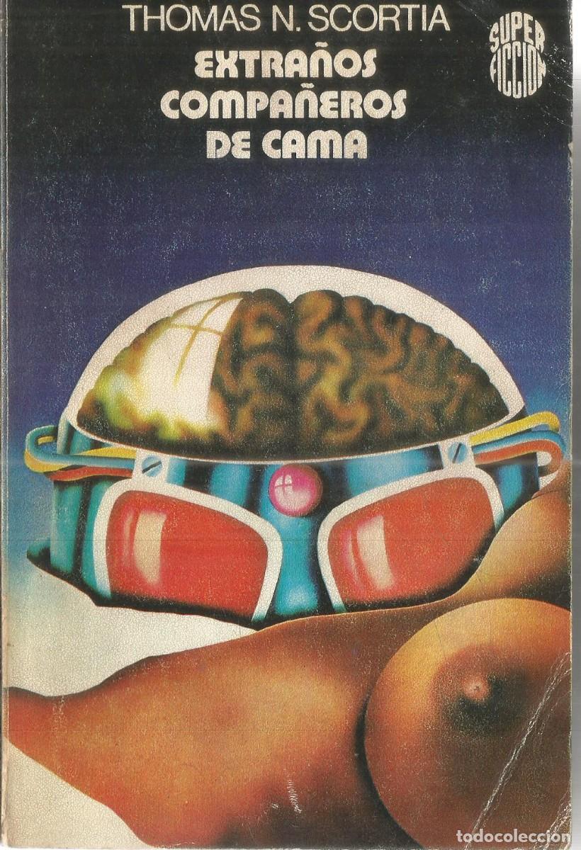 Libros de segunda mano: THOMAS N. SCORTIA. EXTRA&Ntilde;OS COMPA&Ntilde;EROS DE CAMA. MARTINEZ ROCA SUPERFICCION N&ordm; 44