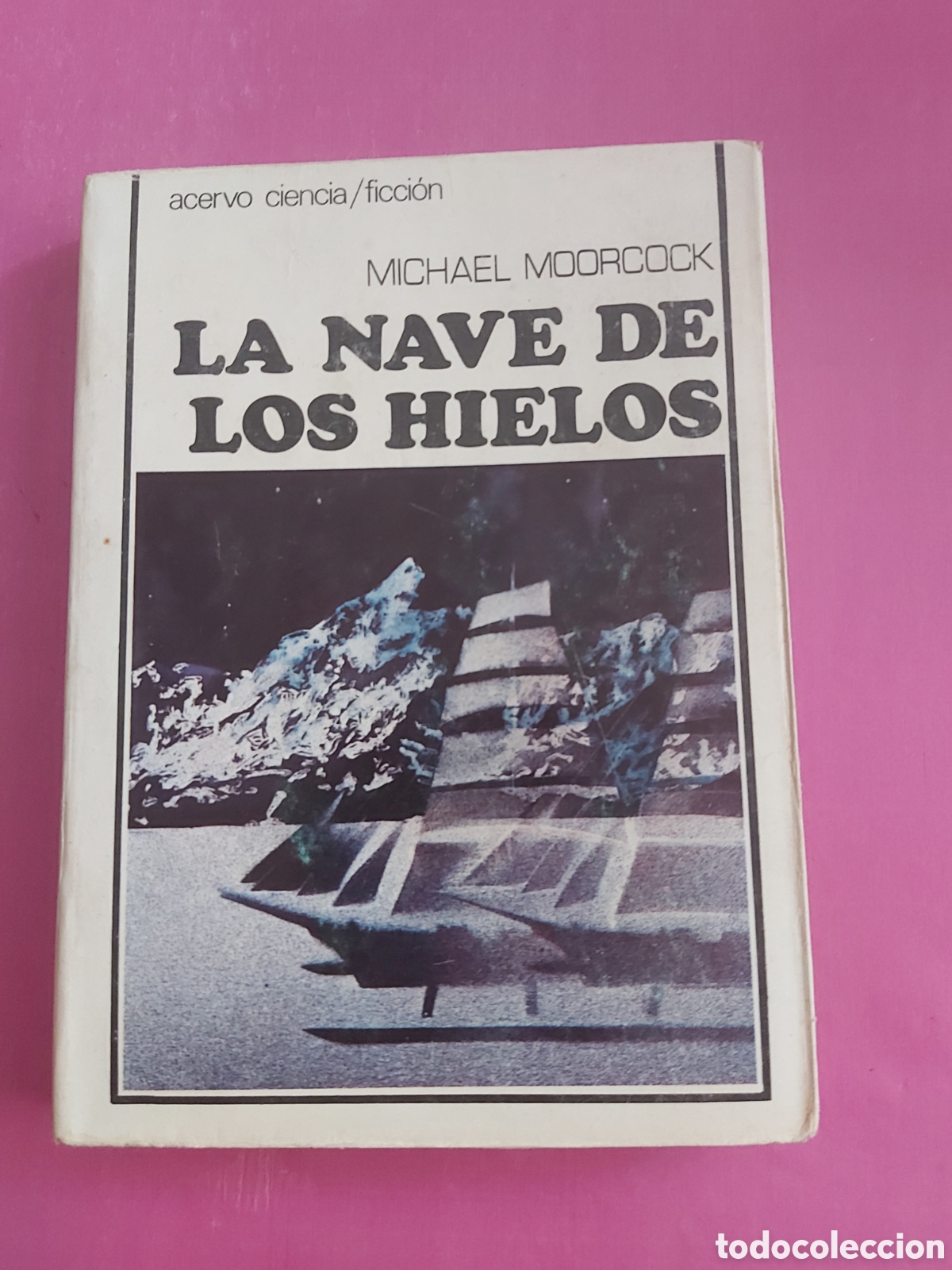 Libros de segunda mano: LA NAVE DE LOS HIELOS MICHAEL MOORCOCK ACERVO 1969 CIENCIA FICCI&Oacute;N