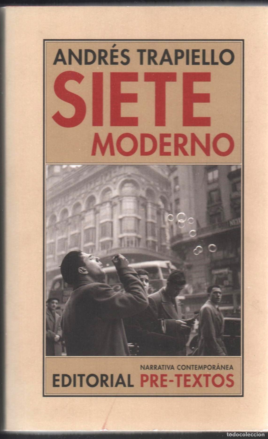 Libros de segunda mano: ANDR&Eacute;S TRAPIELLO SIETE MODERNO ED PRE-TEXTOS 2003 COL NARRATIVA 1&ordf; EDICI&Oacute;N I.S.B.N.84-8191-577-7
