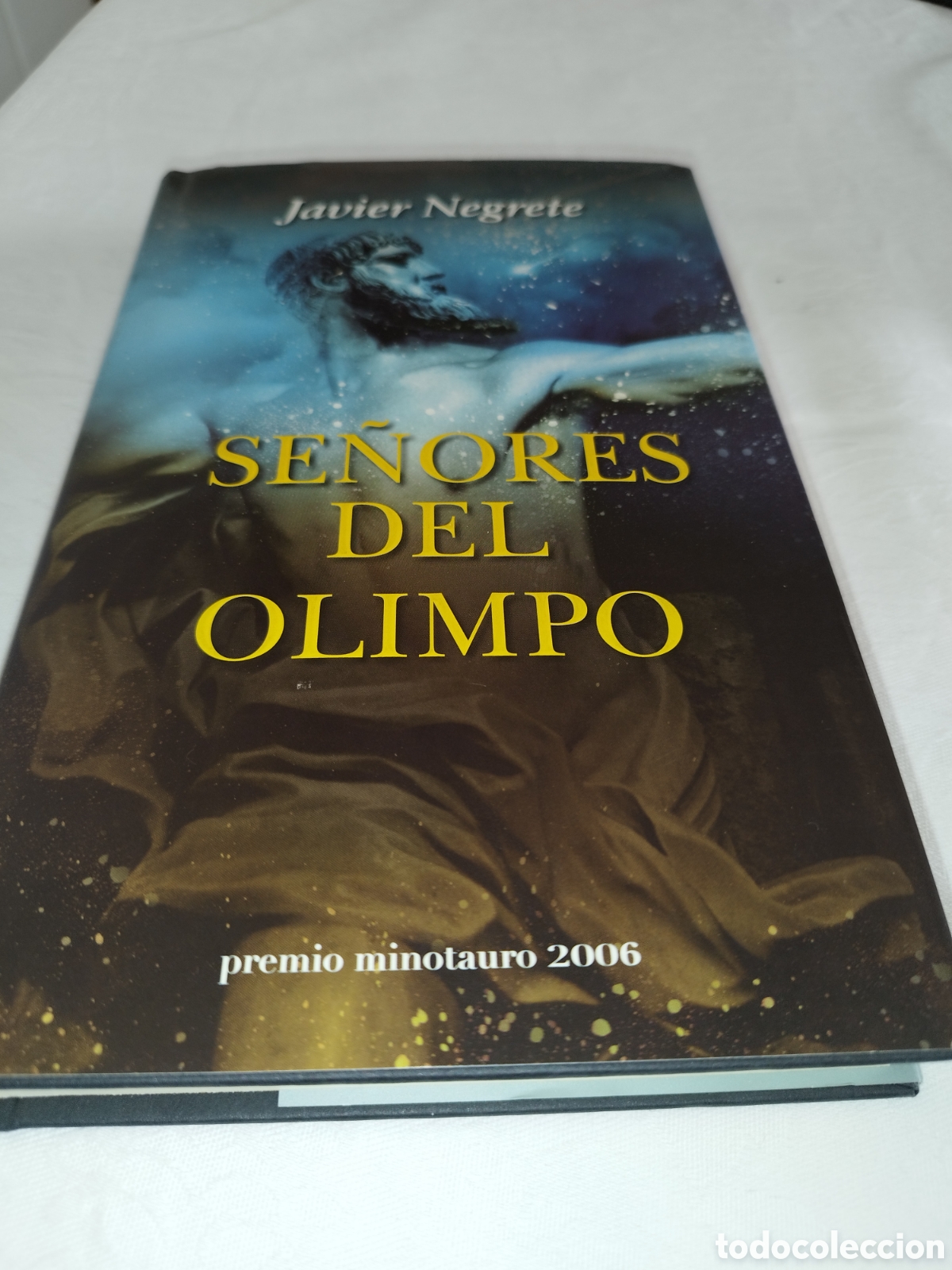Libros de segunda mano: JAVIER NEGRETE: SE&Ntilde;ORES DEL OLIMPO. PREMIO MINOTAURO 2006 PRIMERA EDICION.