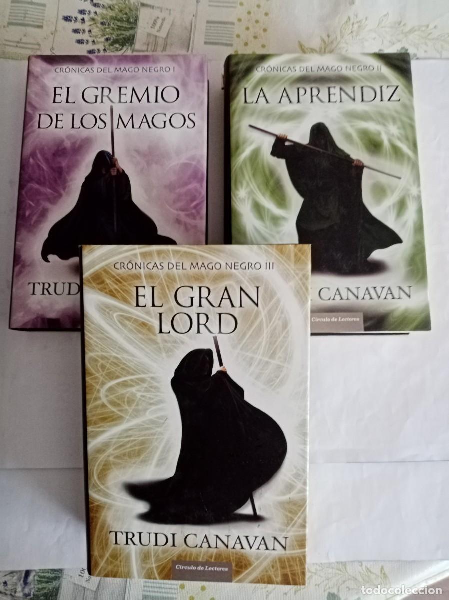 Libros de segunda mano: CR&Oacute;NICAS DEL MAGO NEGRO ( 3 VOL.) . Trudi Canavan ( C&Iacute;RCULO DE LECTORES )