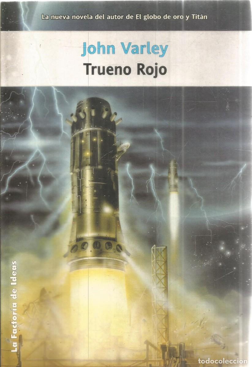Libros de segunda mano: JOHN VARLEY. TRUENO ROJO. LA FACTORIA DE IDEAS. PRIMERA EDICION