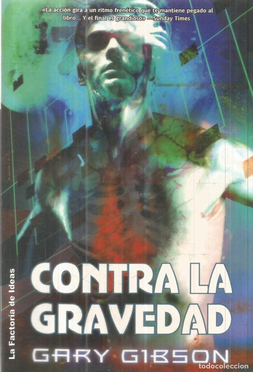 Libros de segunda mano: GARY GIBSON. CONTRA LA GRAVEDAD. LA FACTORIA DE IDEAS. PRIMERA EDICION