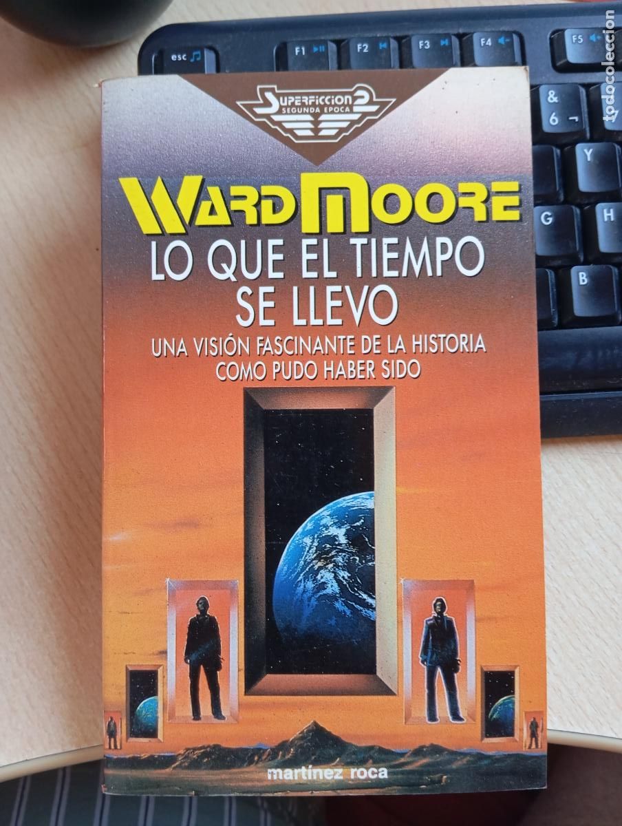 Libros de segunda mano: LO QUE EL TIEMPO SE LLEVO / WARD MOORE / SUPER FICCI&Oacute;N 2 - ED. MART&Iacute;NEZ ROCA NUEVO SIN LEER