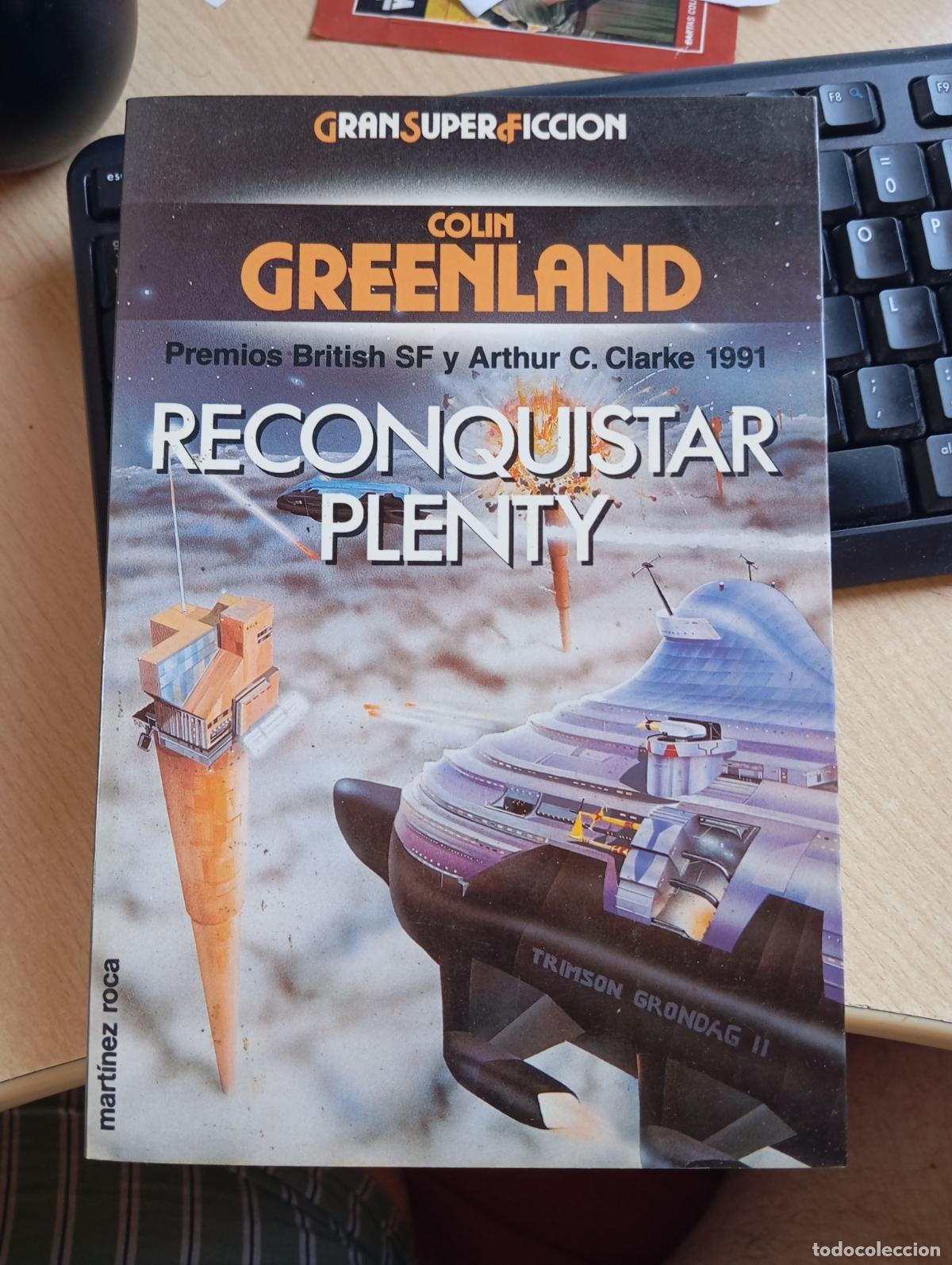 Libros de segunda mano: RECONQUISTAR PLENTY, COLIN GREENLAND, MARTINEZ ROCA GRAN SUPERFICCION NUEVO SIN LEER