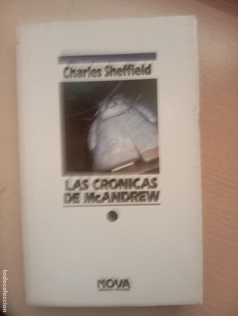Libros de segunda mano: LAS CR&Oacute;NICAS DE MCANDREW - CHARLES SHEFFIELD NOVA CIENCIA FICCI&Oacute;N NUEVO SIN LEER