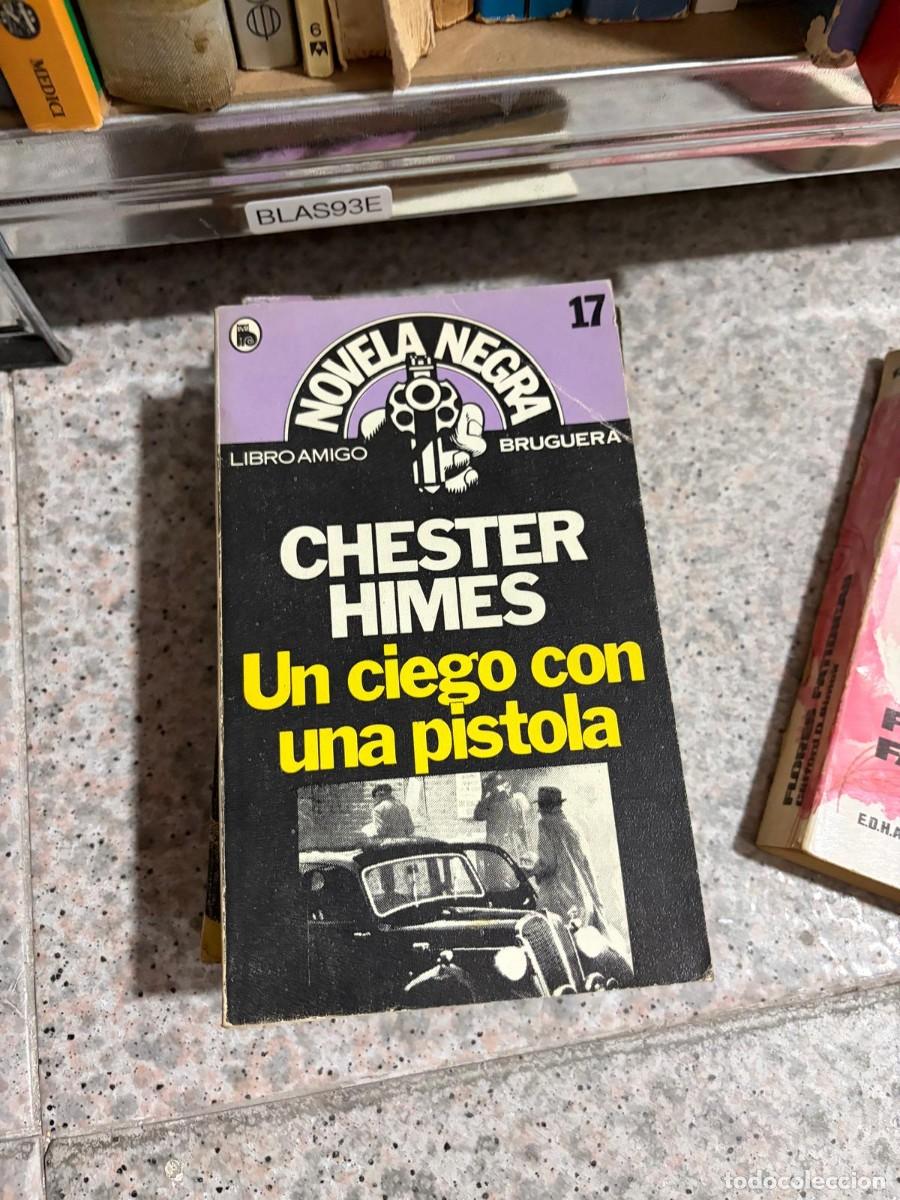 Libros de segunda mano: BLAS93E Un ciego con una pistola &mdash; Chester Himes &mdash; Bruguera (Libro Amigo, Novela Negra).