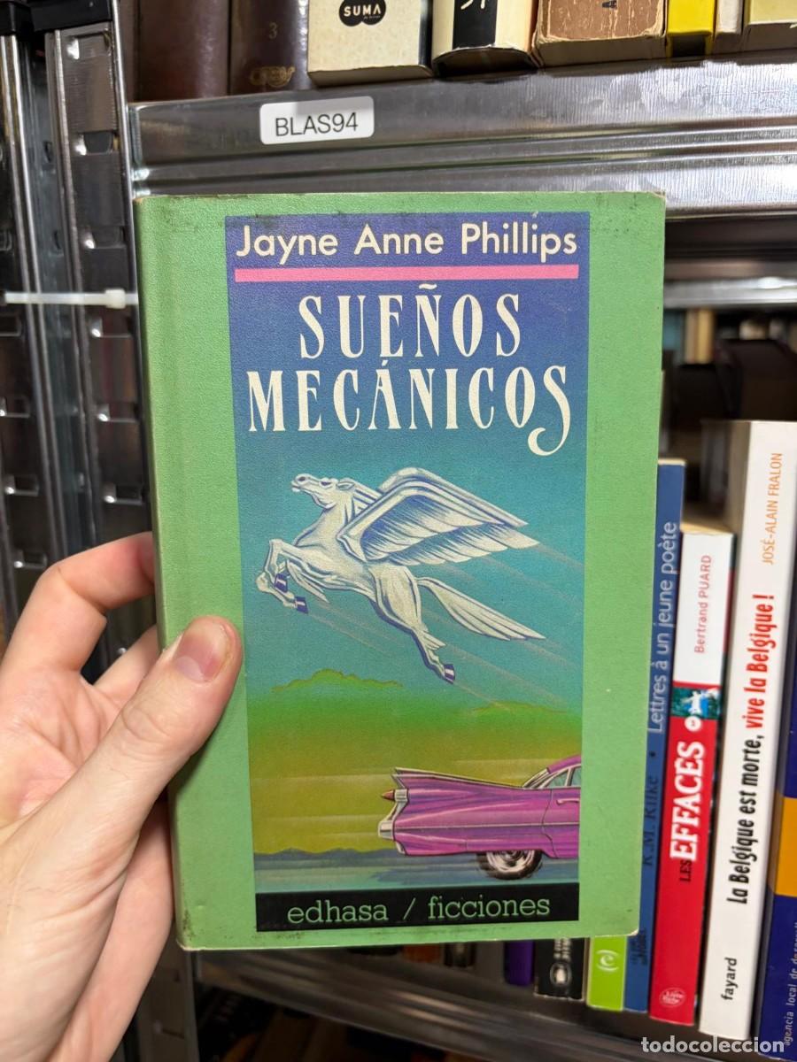 Libros de segunda mano: BLAS94 Sue&ntilde;os mec&aacute;nicos &ndash; Jayne Anne Phillips &ndash; Edhasa.