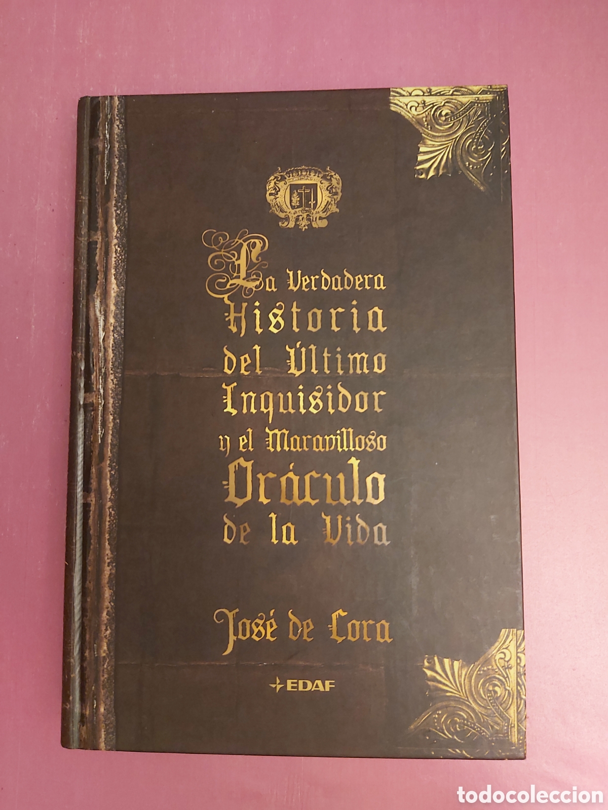 Libros de segunda mano: LA VERDADERA HISTORIA DEL &Uacute;LTIMO INQUISIDOR Y EL MARAVILLOSO OR&Aacute;CULO DE LA VIDA JOS&Eacute; DE CORA EDAF