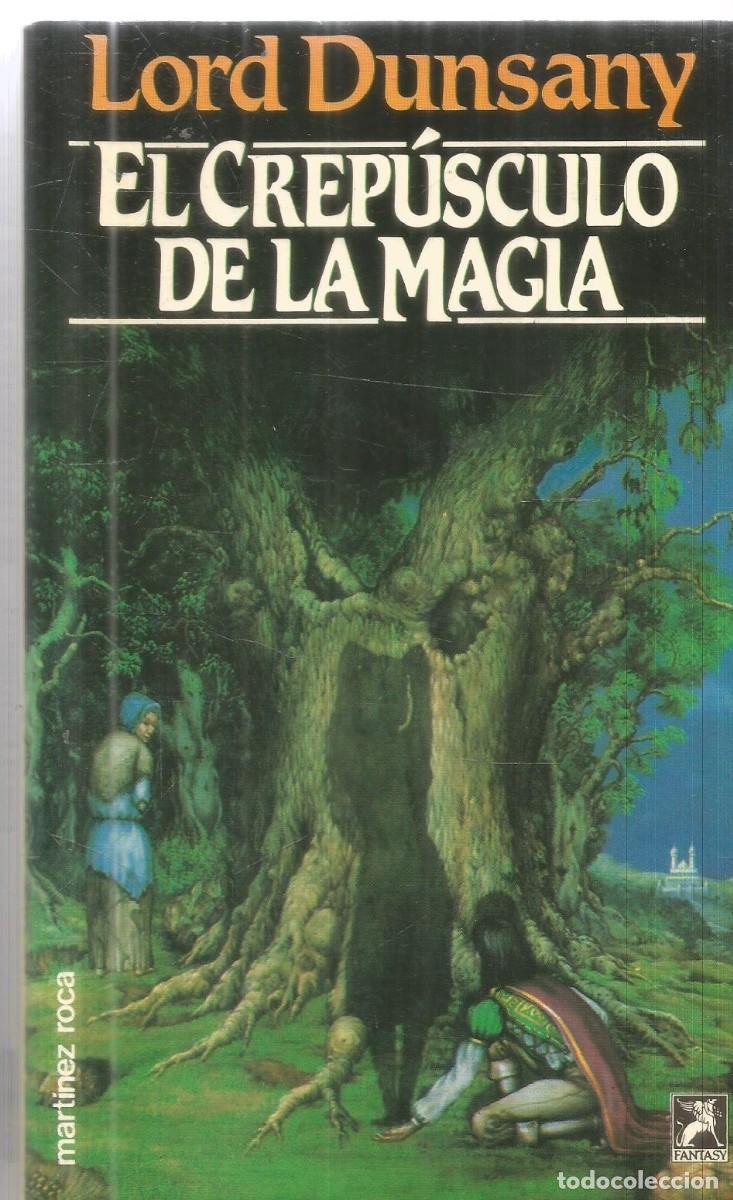 Libros de segunda mano: LORD DUNSANY. EL CREPUSCULO DE LA MAGIA. MARTINEZ ROCA FANTASY