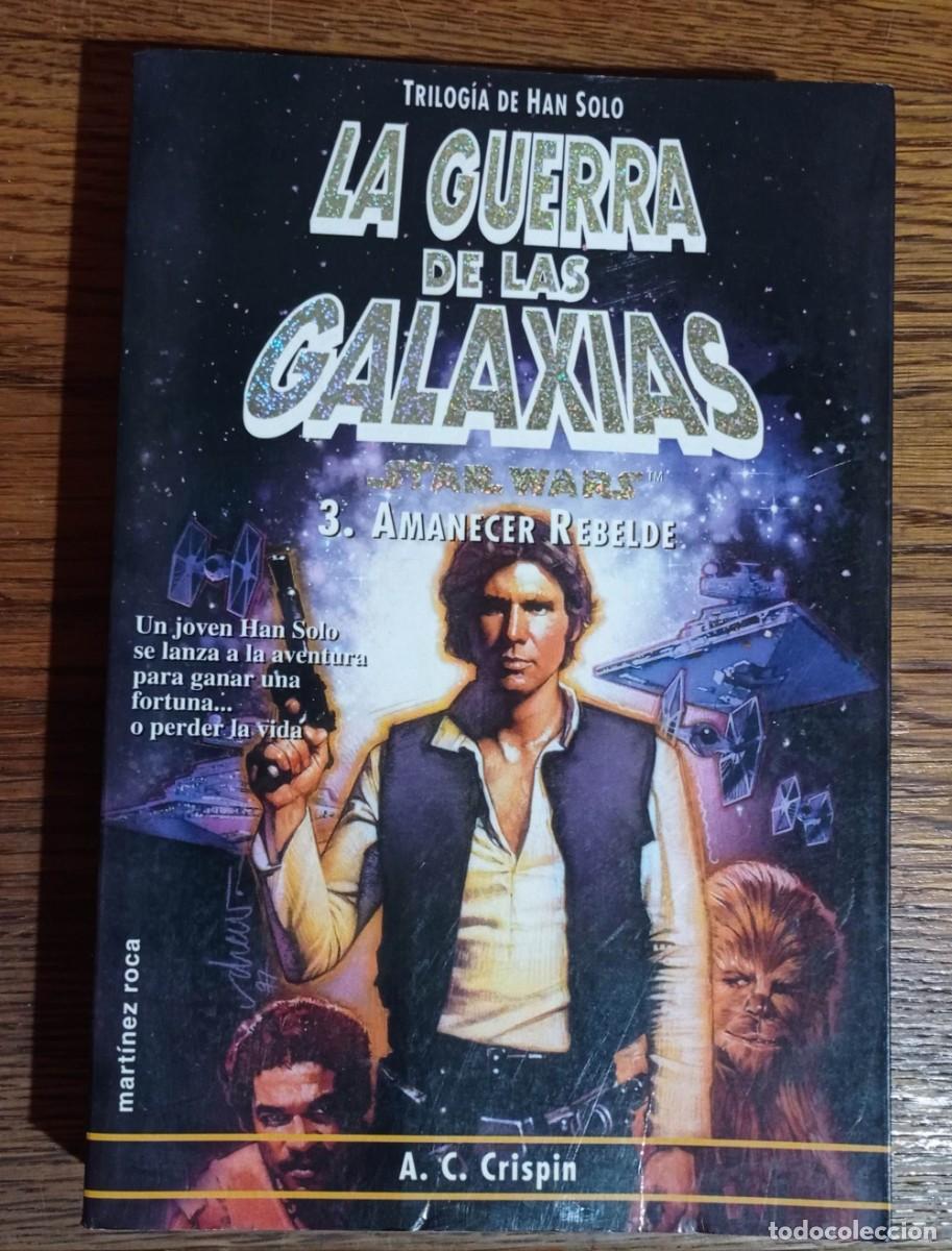 Libros de segunda mano: LA GUERRA DE LAS GALAXIAS. 3. AMANECER REBELDE. STAR WARS. HAN SOLO. A.C.CRISPIN. MARTINEZ ROCA.