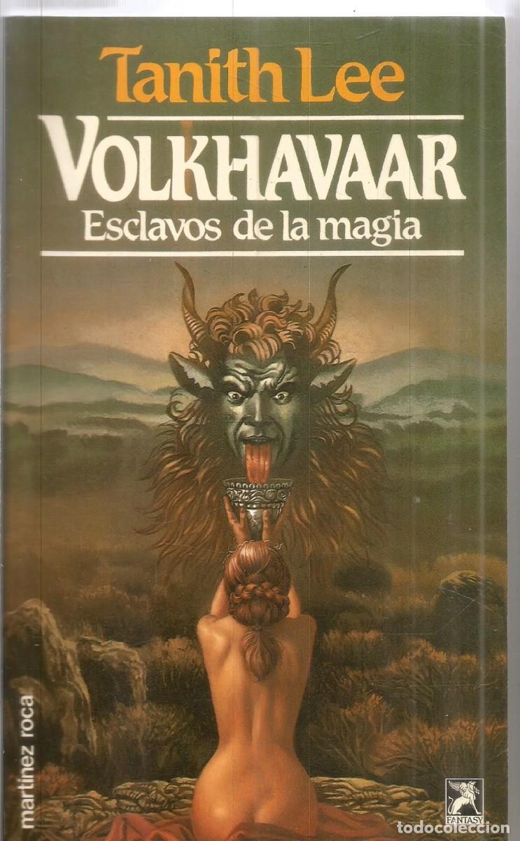 Libros de segunda mano: TANITH LEE. VOLKHAVAAR. ESCLAVOS DE LA MAGIA. MARTINEZ ROCA. FANTASY