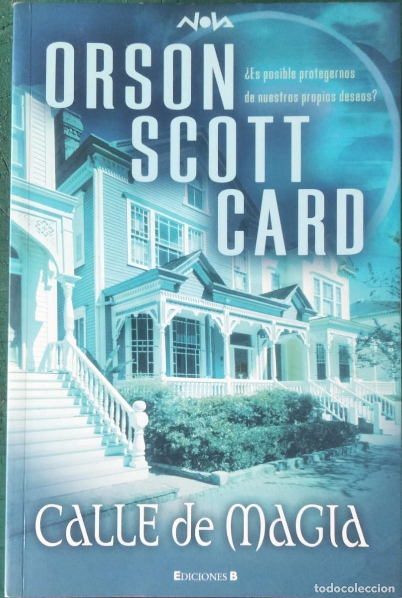 Libros de segunda mano: Orson Scott Card-Calle de magia.Ediciones B.2007.