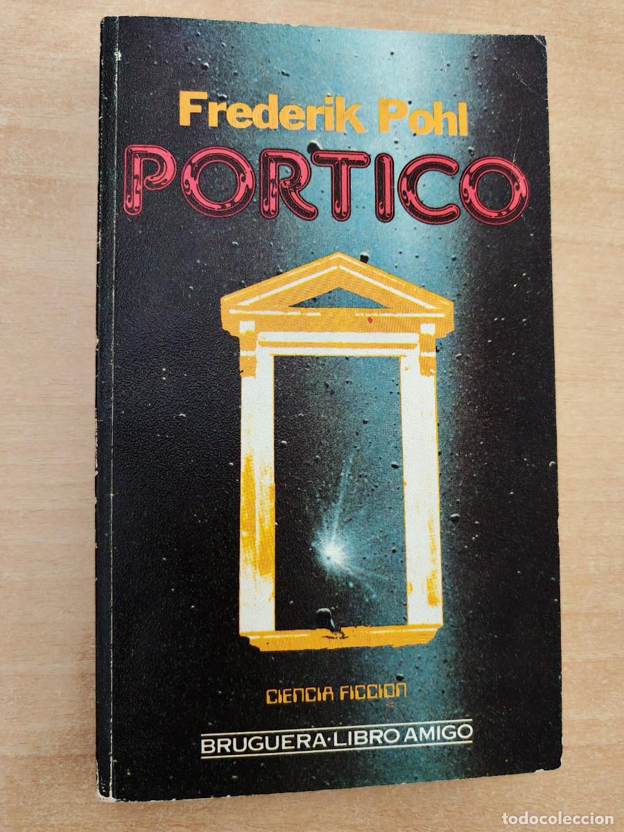 Libros de segunda mano: PORTICO - Frederik Pohl - Ciencia Ficci&oacute;n Bruguera Libro Amigo, 1985