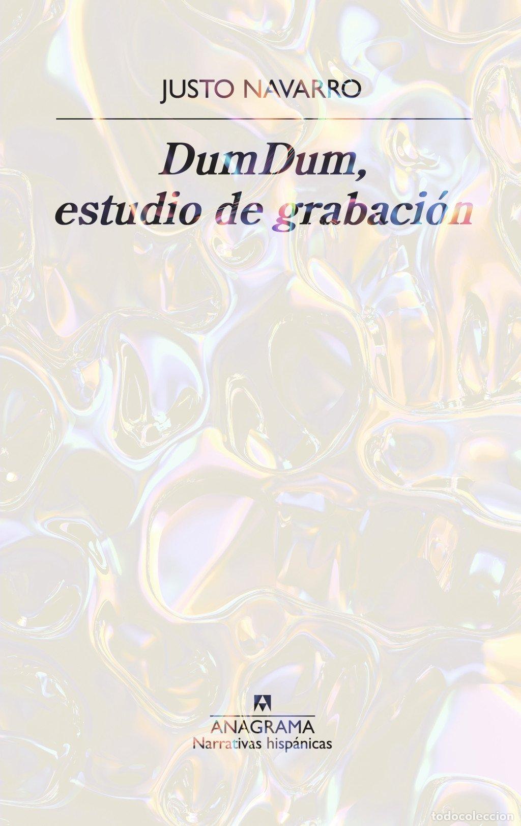Libros de segunda mano: Dumdum, Estudio de Grabaci&oacute;n - Justo Navarro - Editorial Anagrama - Narrativas Hisp&aacute;nicas