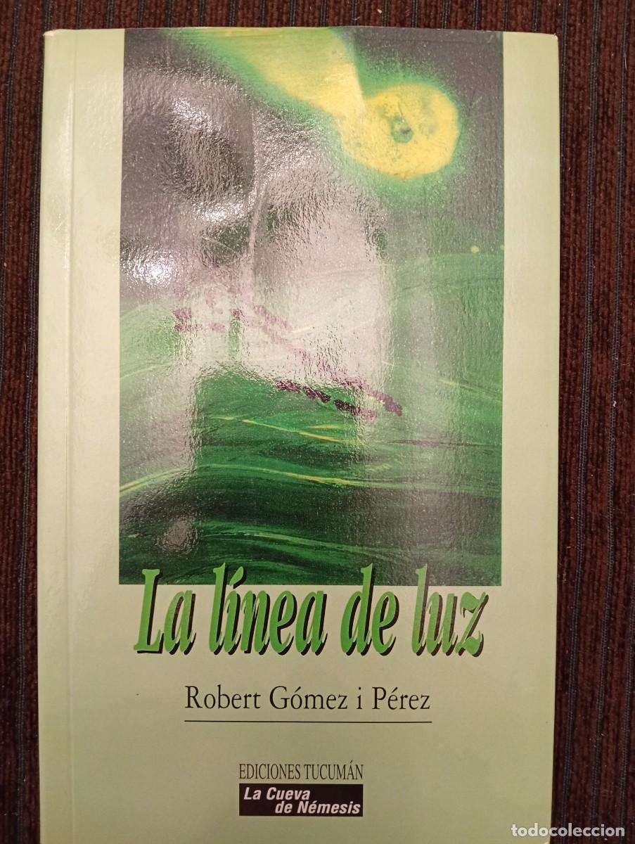 Libros de segunda mano: Robert G&oacute;mez i P&eacute;rez. La l&iacute;nea de luz