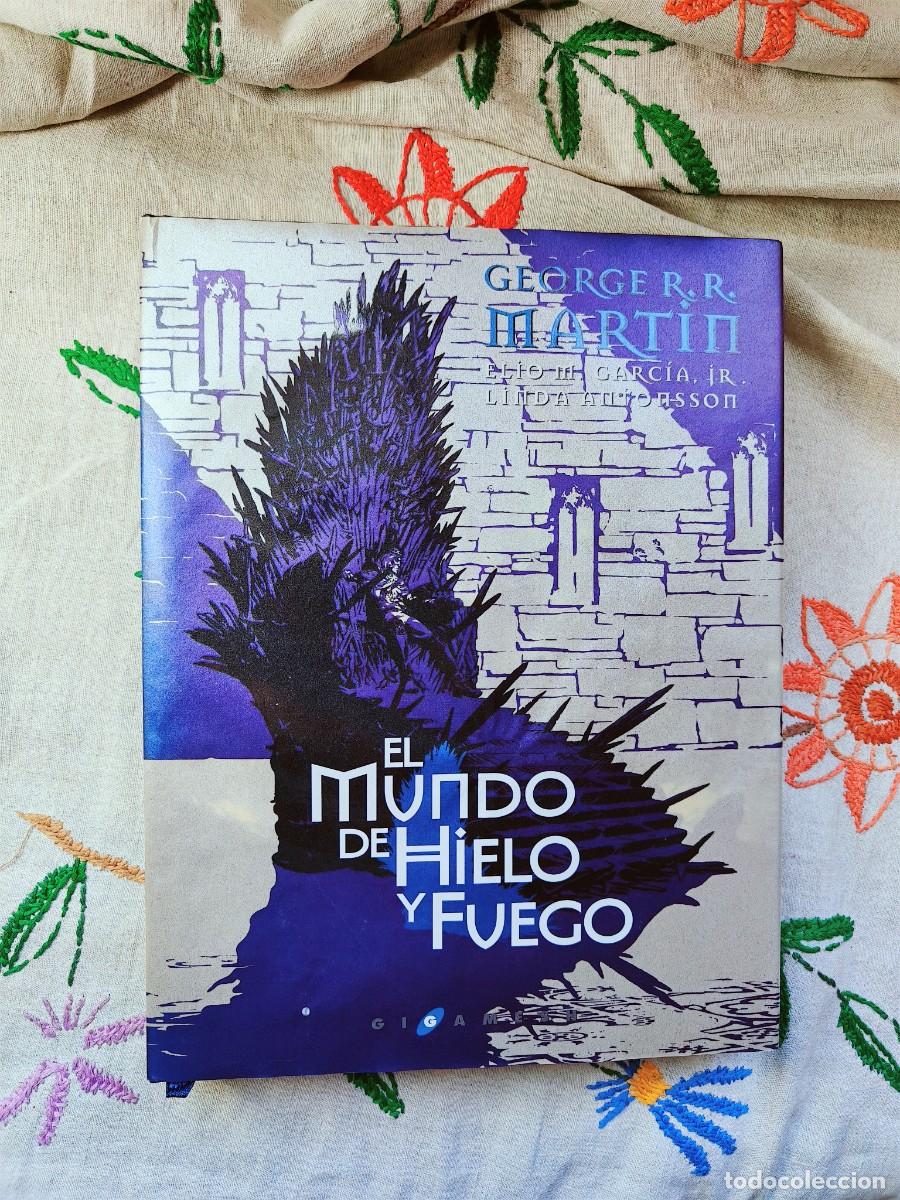 Libros de segunda mano: El Mundo de Hielo y Fuego. Ed. Lujo. Gigamesh. Tapa dura. Elio M. Garc&iacute;a, George R. Mart&iacute;n, autor de