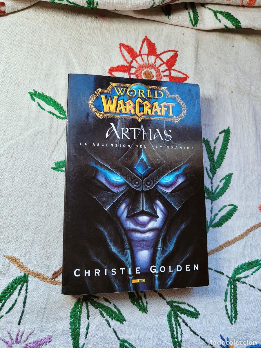 Libros de segunda mano: Arthas La Ascensi&oacute;n del rey Ex&aacute;nime. World of Warcraft. Christie Golden. Tapa blanda.