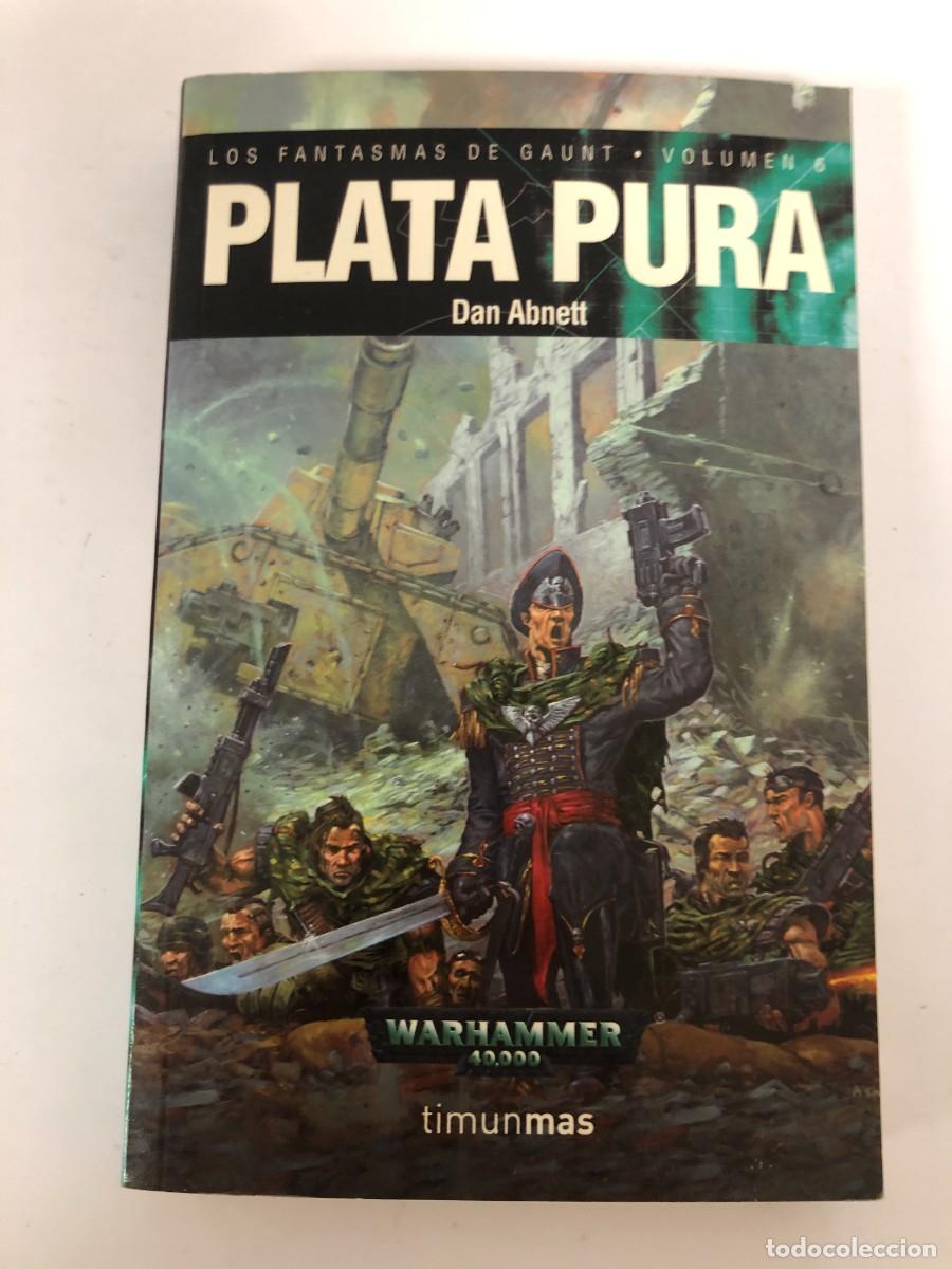 Libros de segunda mano: Los Fantasmas de Gaunt Volumen 6 Plata Pura Dan Abnett Warhammer 40000 Timun Mas