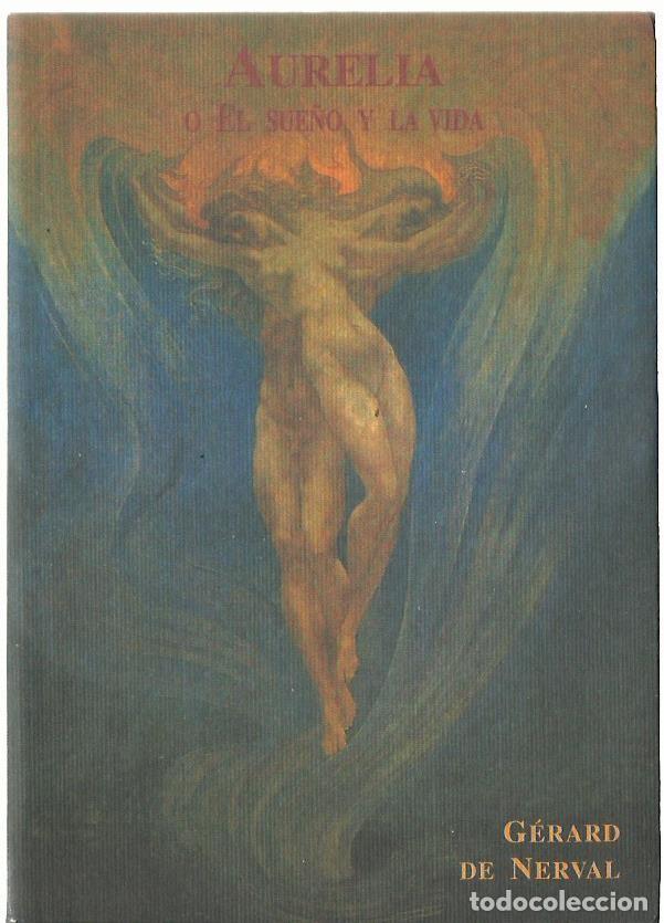 Libros de segunda mano: Gerard de NERVAL : Aurelia, o El Sue&ntilde;o y la Vida. (Jos&eacute; J. de Ola&ntilde;eta Editor, 2001)