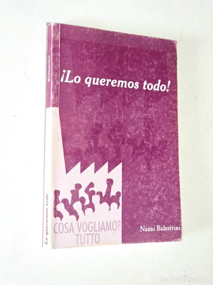 Libros de segunda mano: &iexcl;LO QUEREMOS TODO! - BALESTRINI, Nanni