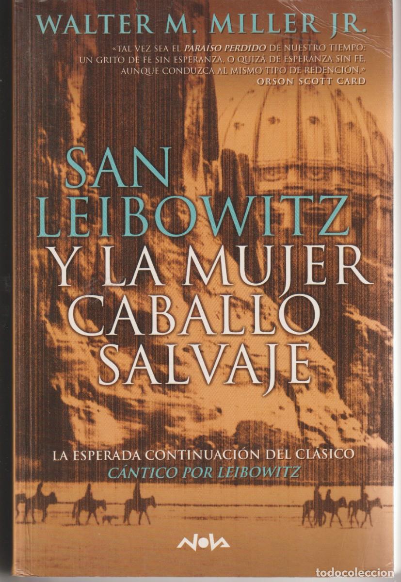 Libros de segunda mano: SAN LEIBOWITZ Y LA MUJER CABALLO SALVAJE - WALTER M.MILLER - ED. NOVA 2000